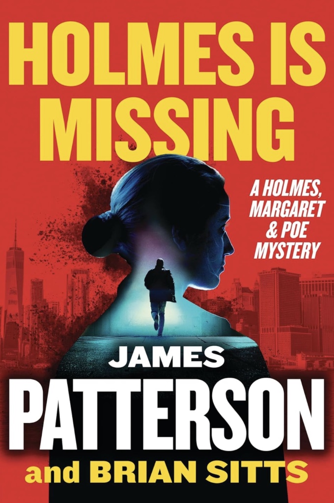 Holmes is Missing Book 2 of How,es. Marple & Poe series James Patterson